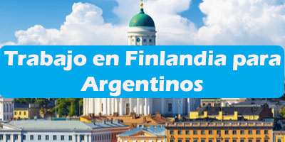 Trabajo en Finlandia para Argentinos Oferta de Empleos