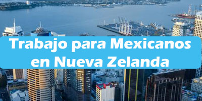 Trabajo para Mexicanos en Nueva Zelanda  Oferta de Empleos