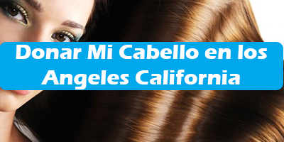 Donde Puedo Donar Mi Cabello en los Angeles California