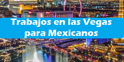 Trabajos en las Vegas para Mexicanos Oferta de Empleo