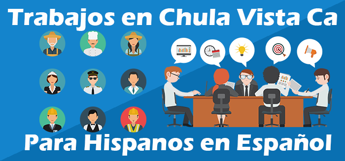 Trabajos en Chula Vista California Informacion Español