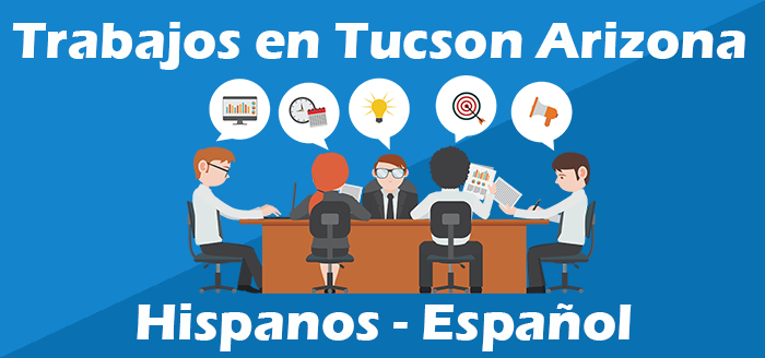 Trabajos en Tucson, Arizona  Para Mexicanos, Hispanos