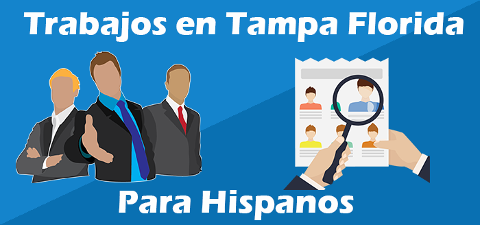 Trabajos en Tampa Florida Para Hispanos