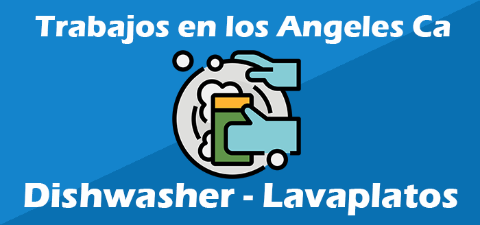 Trabajo de Lavaplatos en Los Angeles Ca