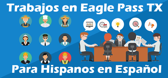 Trabajos para Hispanos en Eagle Pass TX Empleo Español