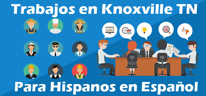 Trabajo para hispanos en Knoxville TN Empleo Español
