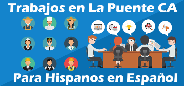 Trabajos para hispanos La Puente CA Empleo Español