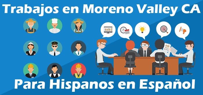 Trabajos para hispanos en Moreno Valley CA empleo Español