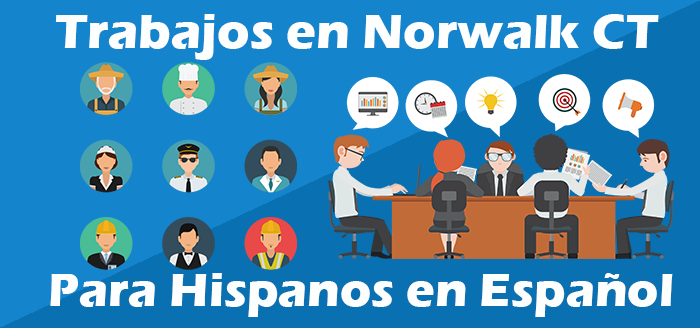 Trabajos para Hispanos en Norwalk CT Español