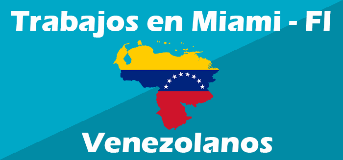 Trabajos en Miami para Venezolanos