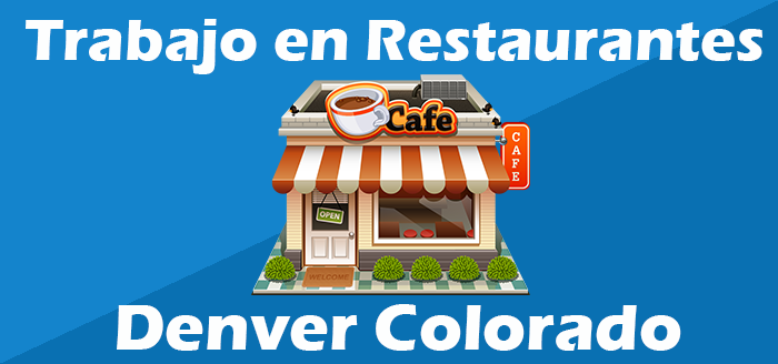 Trabajos en Restaurantes en Denver Colorado