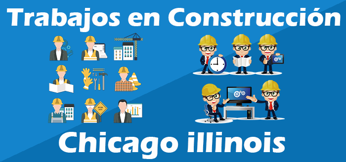 Trabajos de Construccion en Chicago illinois Empleos