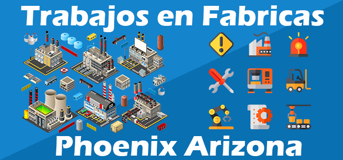 Trabajos en Fabricas en Phoenix Arizona
