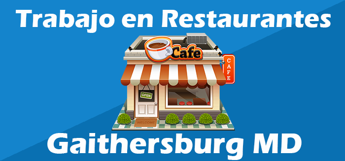Trabajos en Restaurantes en Gaithersburg MD